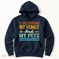 I Like Cooking My Family And My Pets Commas Save Lives Hoodie thumb 0