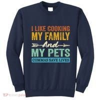 I Like Cooking My Family And My Pets Commas Save Lives Sweatshirt thumb 0