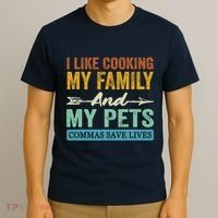 I Like Cooking My Family And My Pets Commas Save Lives T-Shirt thumb 3