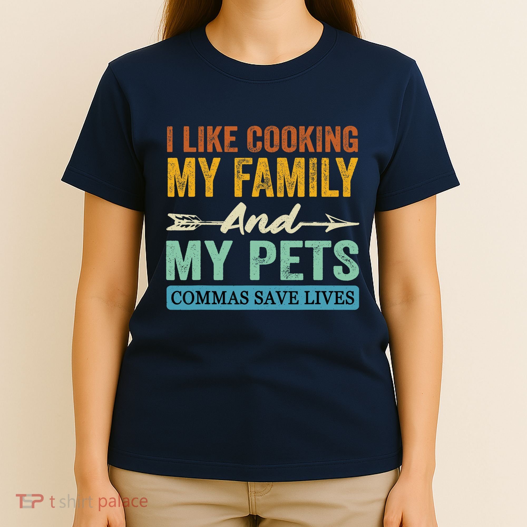 I Like Cooking My Family And My Pets Commas Save Lives T-Shirt