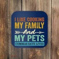 I Like Cooking My Family And My Pets Commas Save Lives Coaster thumb 0