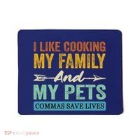 I Like Cooking My Family And My Pets Commas Save Lives Mousepad thumb 0