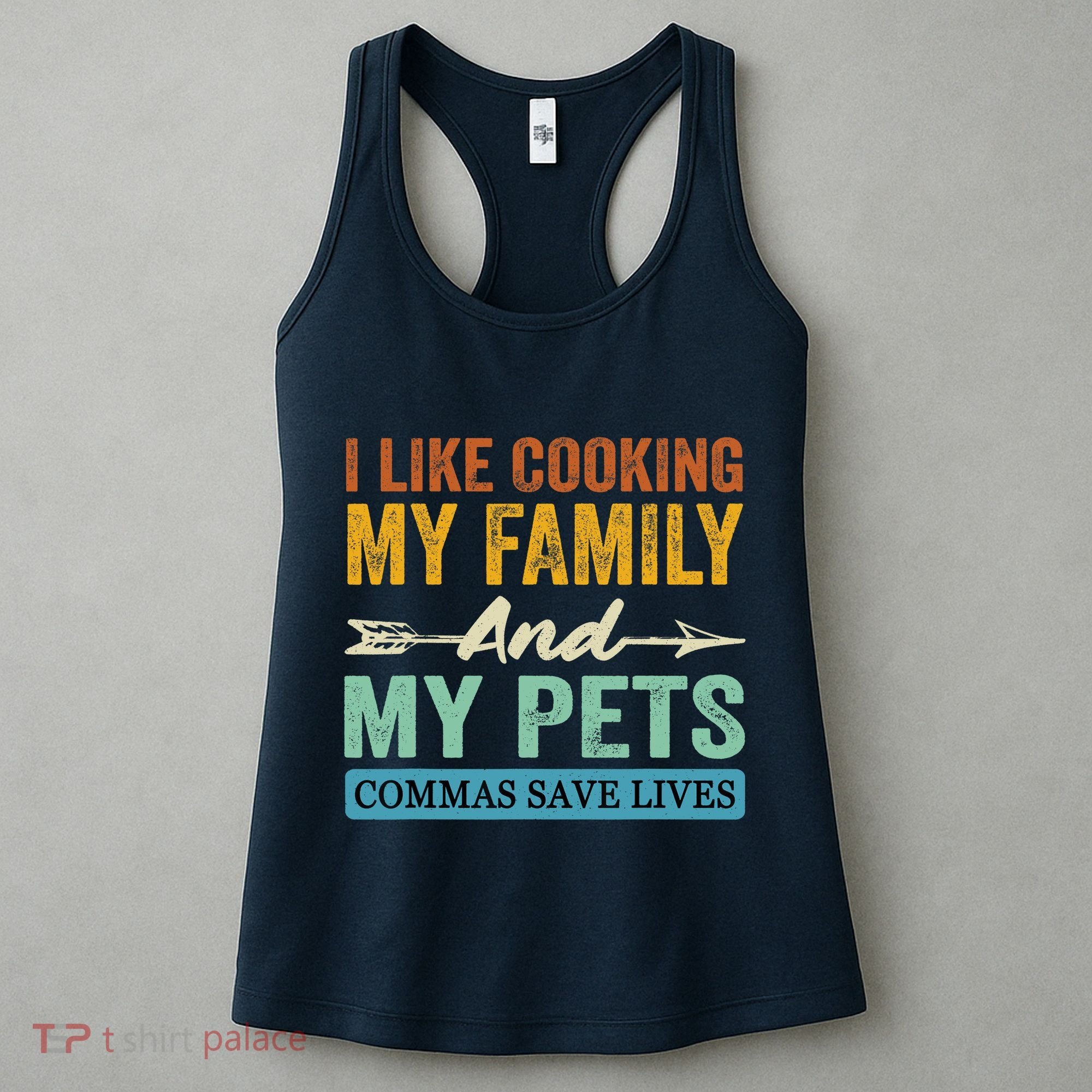 I Like Cooking My Family And My Pets Commas Save Lives Women's Tank Top
