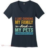 I Like Cooking My Family And My Pets Commas Save Lives Women's V-Neck T-Shirt thumb 0