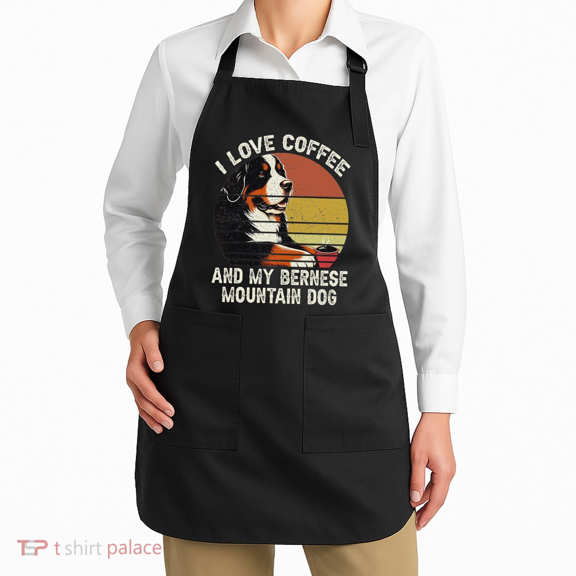 I Love Coffee And My Bernese Dog Berner Mountain Apron