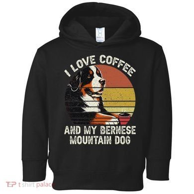 I Love Coffee And My Bernese Dog Berner Mountain Toddler Hoodie