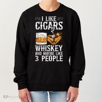 I Like Cigars Whiskey And Maybe 3 People Cigar Lounge Women's Sweatshirt thumb 0