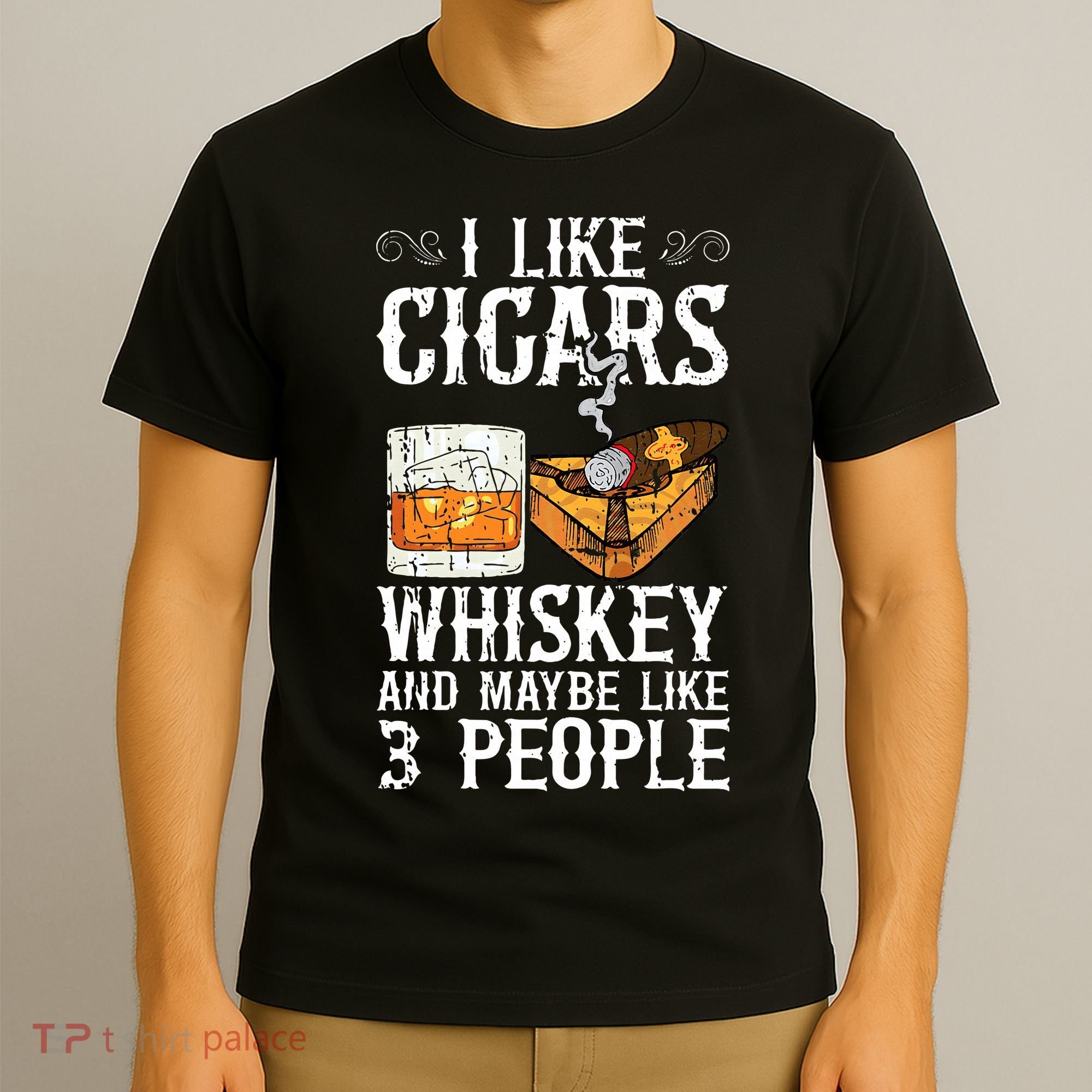 I Like Cigars Whiskey And Maybe 3 People Cigar Lounge T-Shirt