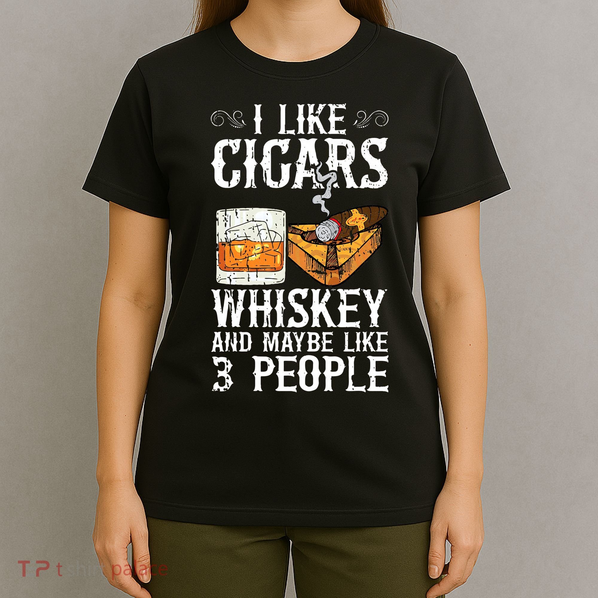 I Like Cigars Whiskey And Maybe 3 People Cigar Lounge T-Shirt