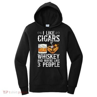 I Like Cigars Whiskey And Maybe 3 People Cigar Lounge Women's Hoodie