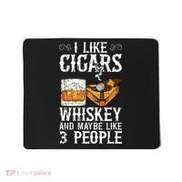 I Like Cigars Whiskey And Maybe 3 People Cigar Lounge Mousepad thumb 0
