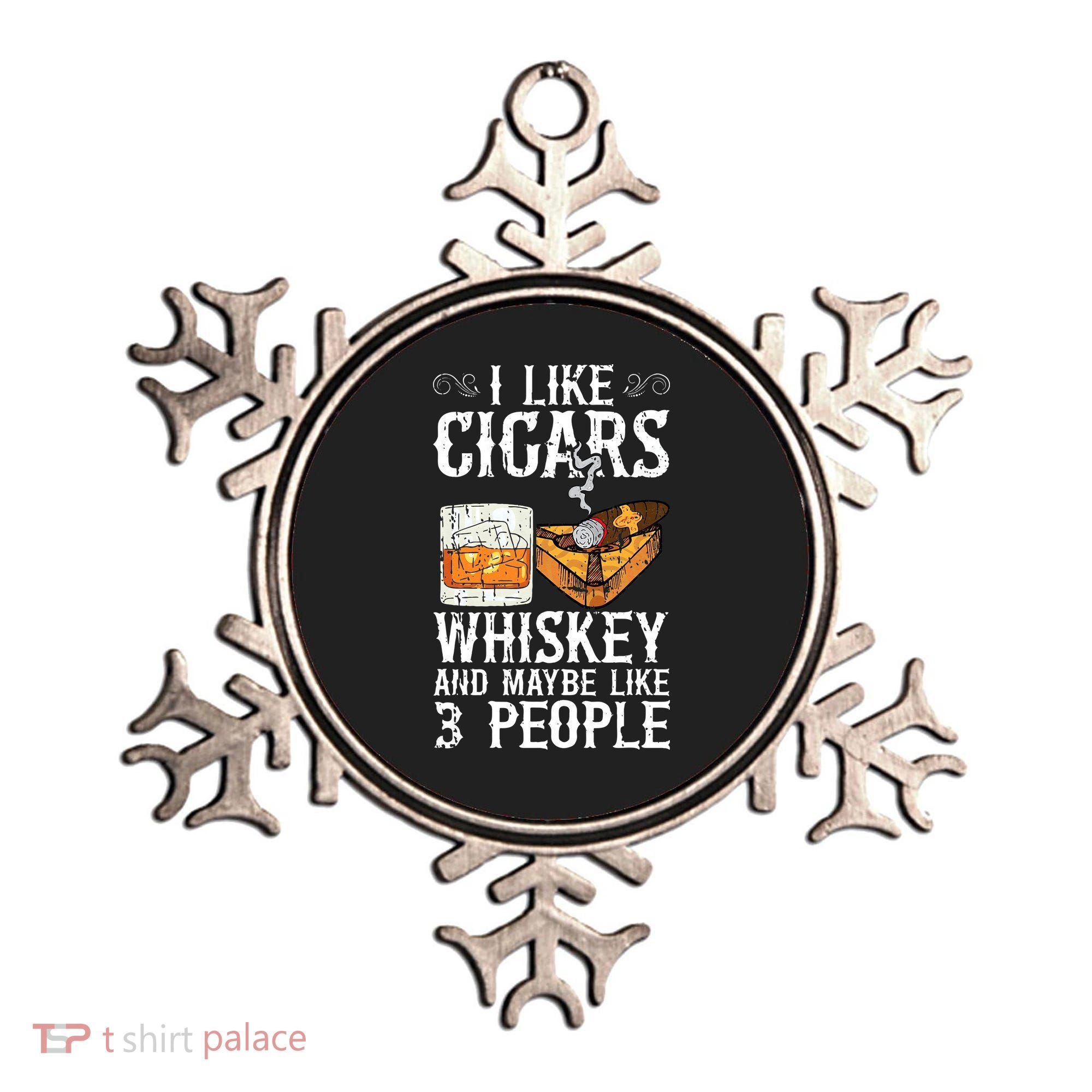 I Like Cigars Whiskey And Maybe 3 People Cigar Lounge Ornament
