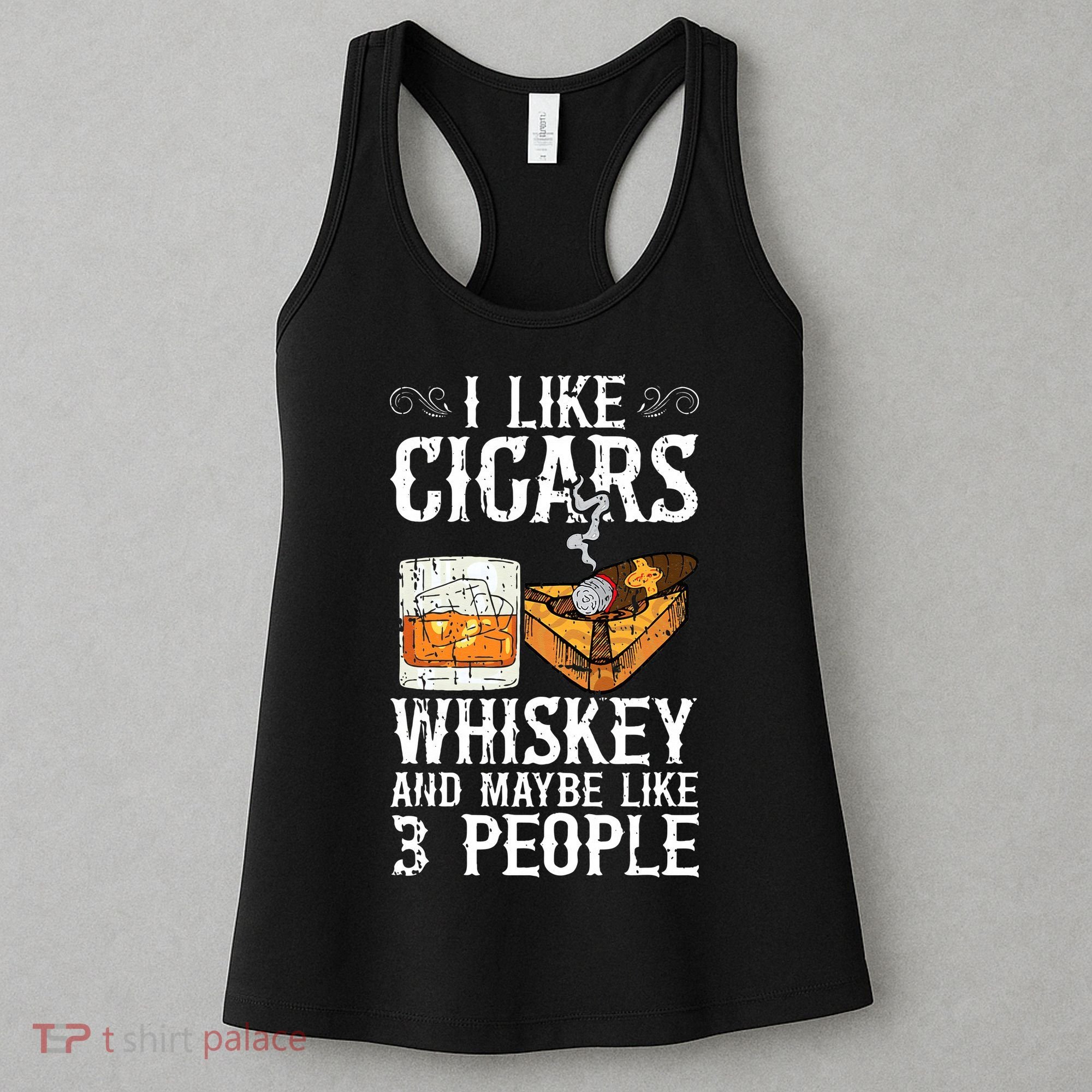 I Like Cigars Whiskey And Maybe 3 People Cigar Lounge Women's Tank Top
