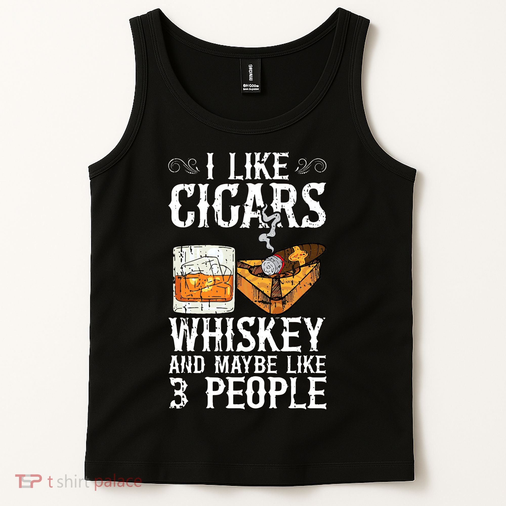 I Like Cigars Whiskey And Maybe 3 People Cigar Lounge Tank Top