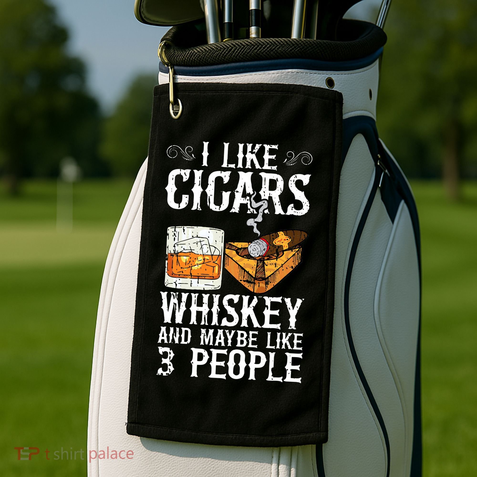 I Like Cigars Whiskey And Maybe 3 People Cigar Lounge Golf Towel
