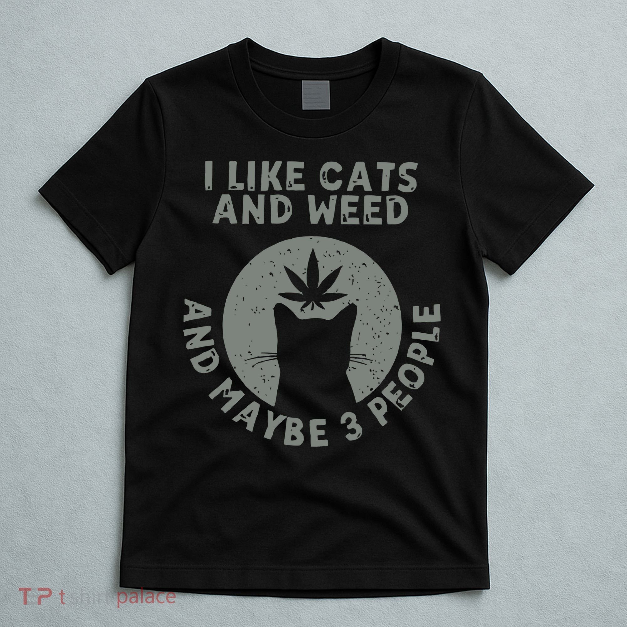 I Like Cats And Weed And Maybe 3 People 420 Day cannabis T-Shirt