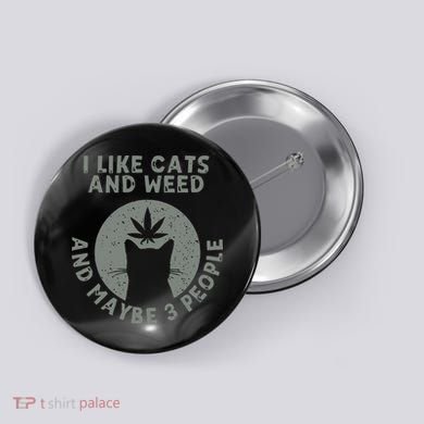 I Like Cats And Weed And Maybe 3 People 420 Day cannabis Button