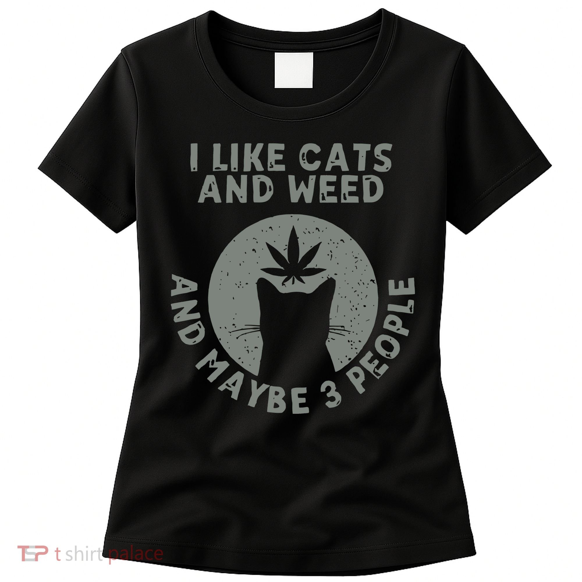 I Like Cats And Weed And Maybe 3 People 420 Day cannabis Women's T-Shirt