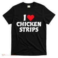 I Love Chicken Strips Crispy Chicken Fingers Fast Food Lover  T-Shirt thumb 0