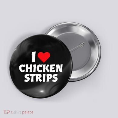 I Love Chicken Strips Crispy Chicken Fingers Fast Food Lover  Button