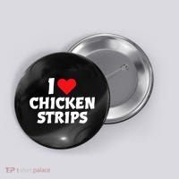 I Love Chicken Strips Crispy Chicken Fingers Fast Food Lover  Button thumb 0