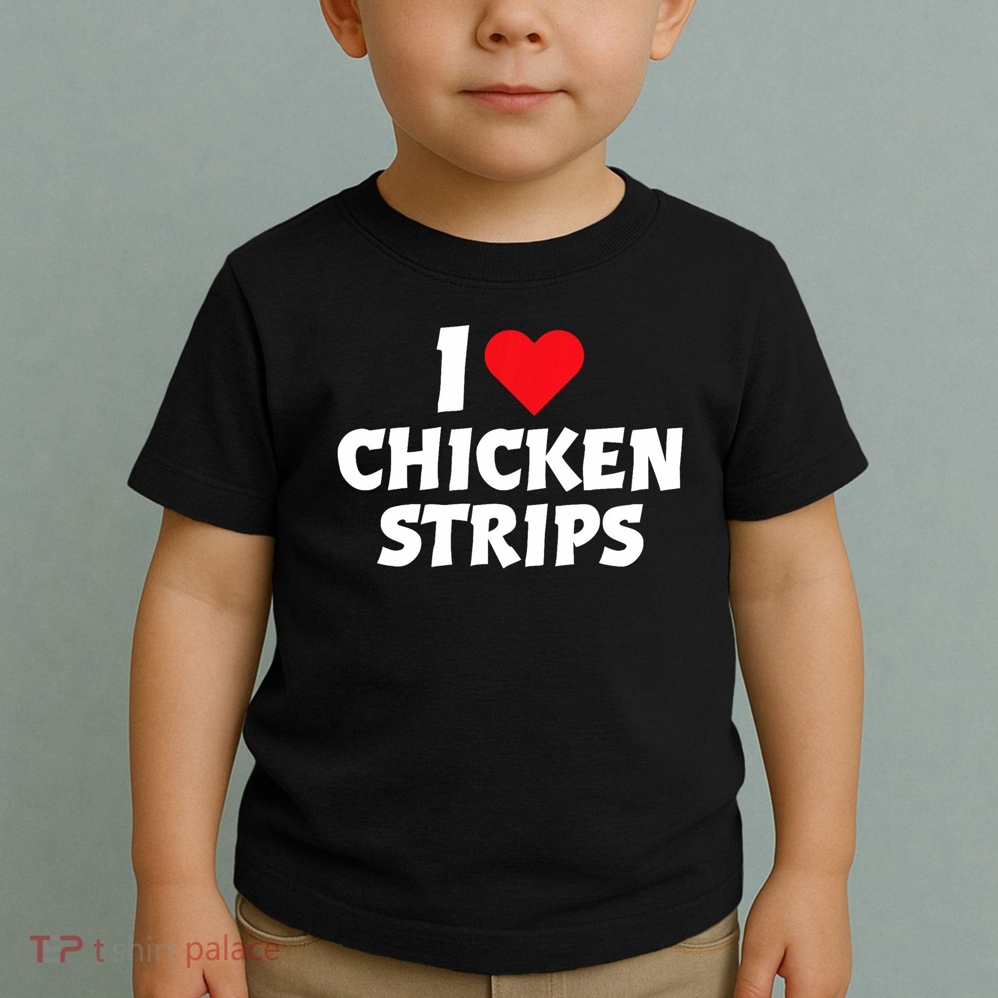 I Love Chicken Strips Crispy Chicken Fingers Fast Food Lover  Toddler T-Shirt