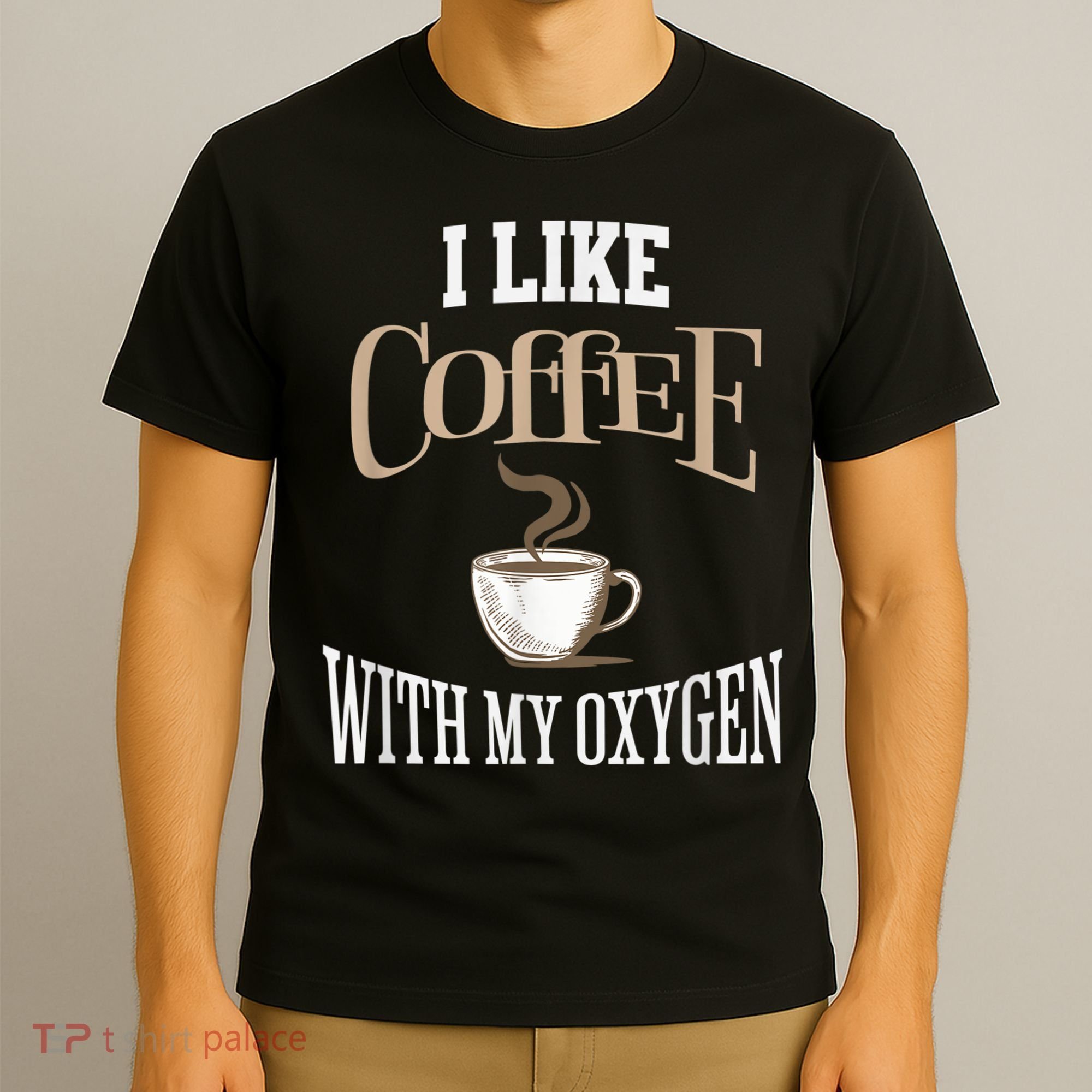 I Like Coffee With My Oxygen Coffee Quote For Coffee Lovers T-Shirt