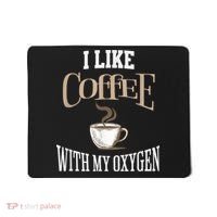 I Like Coffee With My Oxygen Coffee Quote For Coffee Lovers Mousepad thumb 0