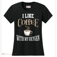 I Like Coffee With My Oxygen Coffee Quote For Coffee Lovers Women's Cooling Performance Crew T-Shirt thumb 0
