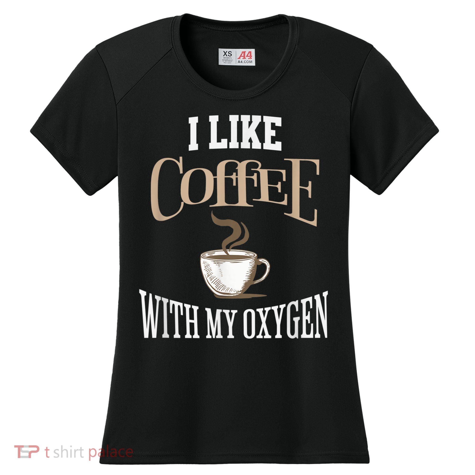 I Like Coffee With My Oxygen Coffee Quote For Coffee Lovers Women's Cooling Performance Crew T-Shirt