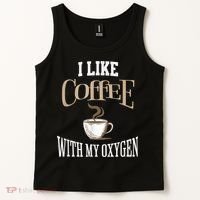 I Like Coffee With My Oxygen Coffee Quote For Coffee Lovers Tank Top thumb 2