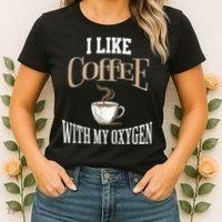 I Like Coffee With My Oxygen Coffee Quote For Coffee Lovers Women's T-Shirt thumb 2