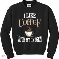 I Like Coffee With My Oxygen Coffee Quote For Coffee Lovers Kids Sweatshirt thumb 0
