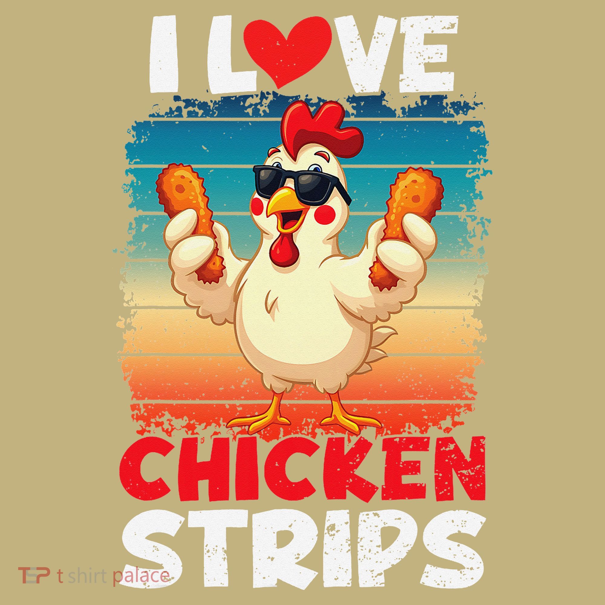I Love Chicken Strips Crispy Chicken Fingers Fast Food T-Shirt