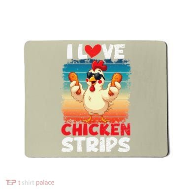 I Love Chicken Strips Crispy Chicken Fingers Fast Food Mousepad