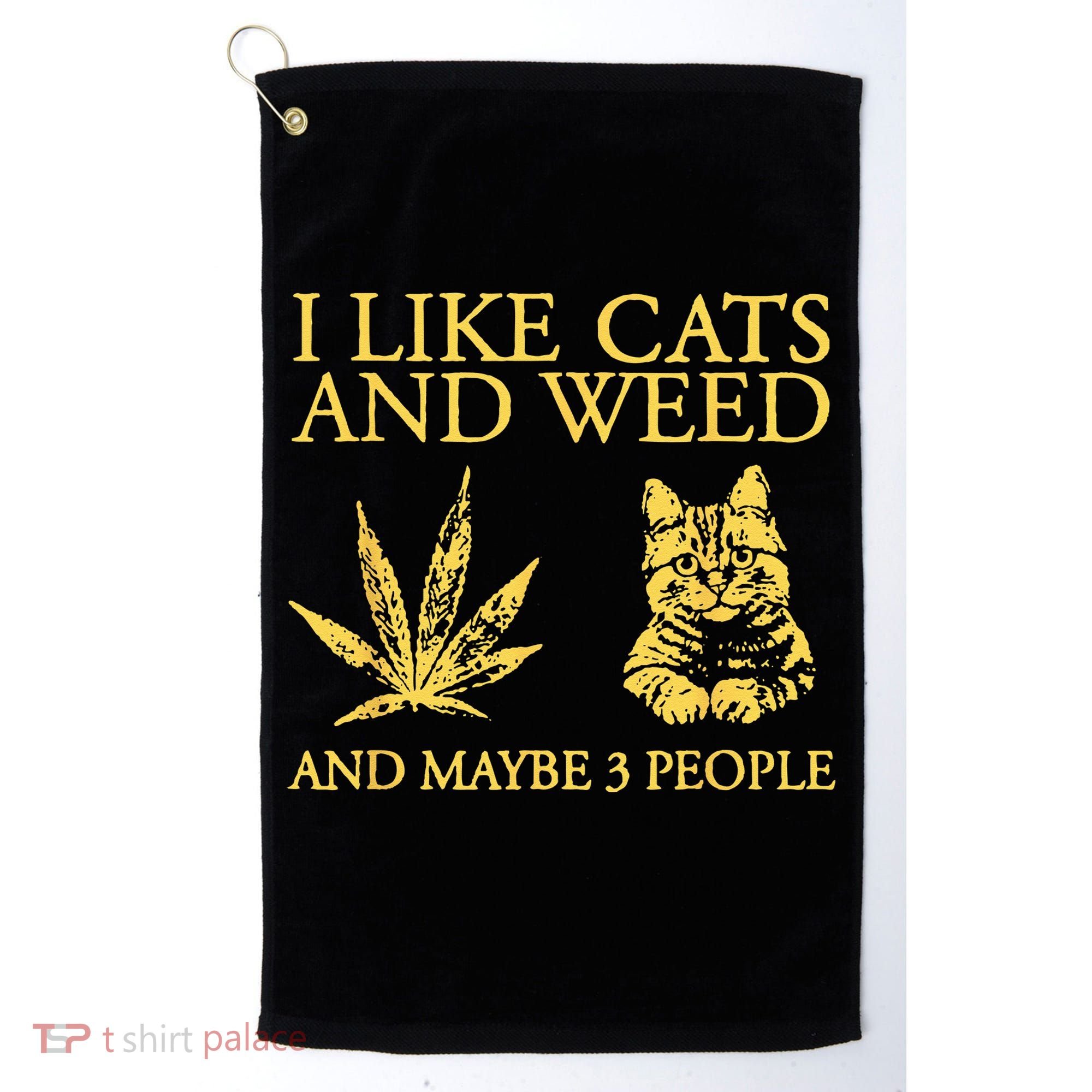 I Like Cats And Weed And Maybe 3 People Golf Towel