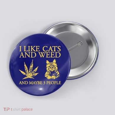 I Like Cats And Weed And Maybe 3 People Button