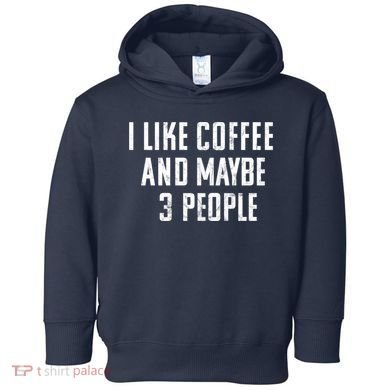I Like Coffee And Maybe Three People Vintage Used Look Toddler Hoodie
