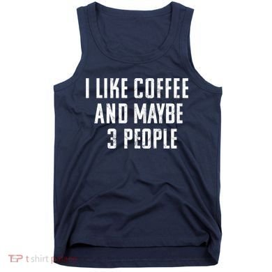 I Like Coffee And Maybe Three People Vintage Used Look Tank Top