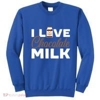 I Love Chocolate Milk Er Choco Chocolate Flavor Gift Sweatshirt thumb 0