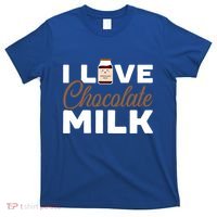 I Love Chocolate Milk Er Choco Chocolate Flavor Gift T-Shirt thumb 0