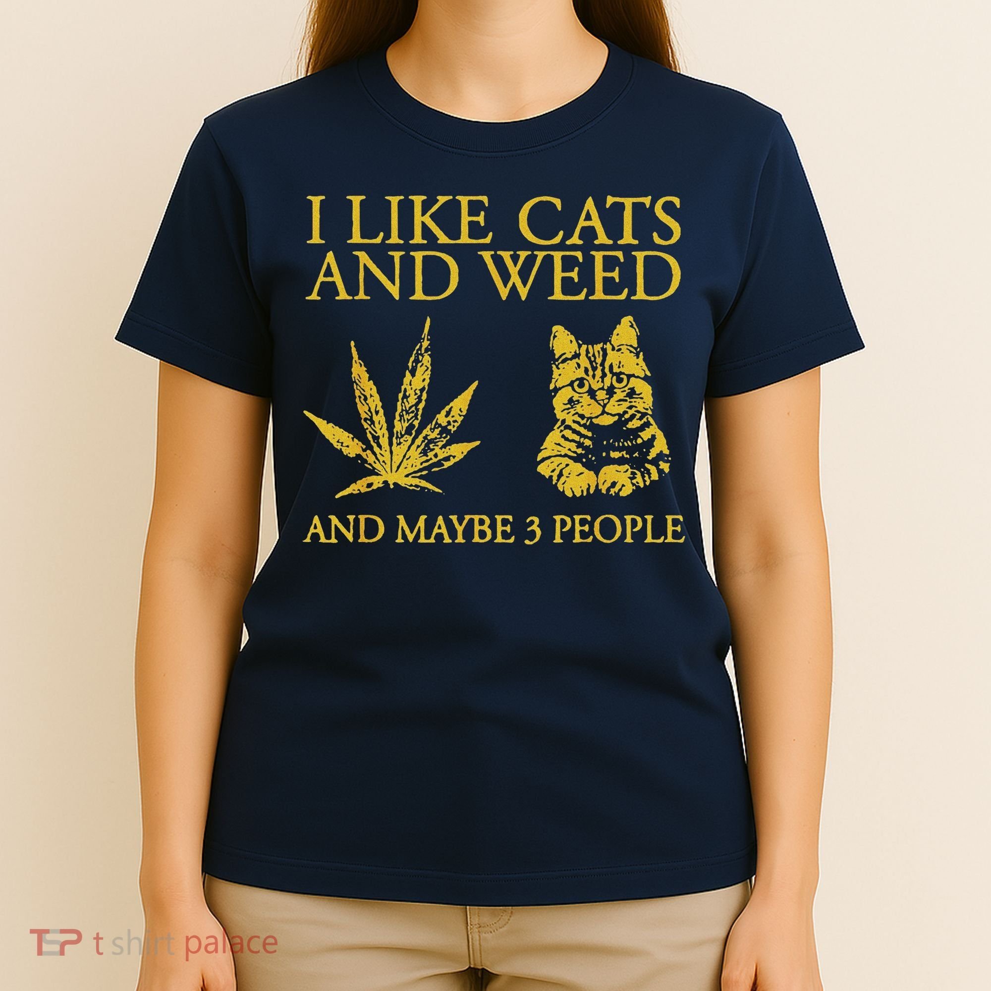 I Like Cats And Weed And Maybe 3 People T-Shirt