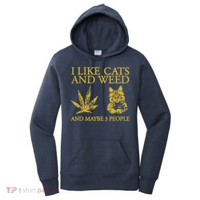 I Like Cats And Weed And Maybe 3 People Women's Hoodie