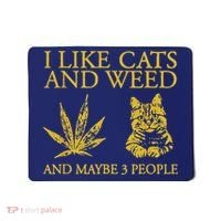 I Like Cats And Weed And Maybe 3 People Mousepad thumb 0