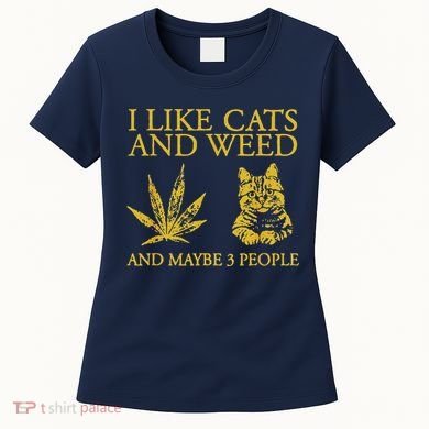 I Like Cats And Weed And Maybe 3 People Women's T-Shirt