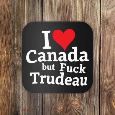 I Love Canada But Fuck Trudeau Coaster