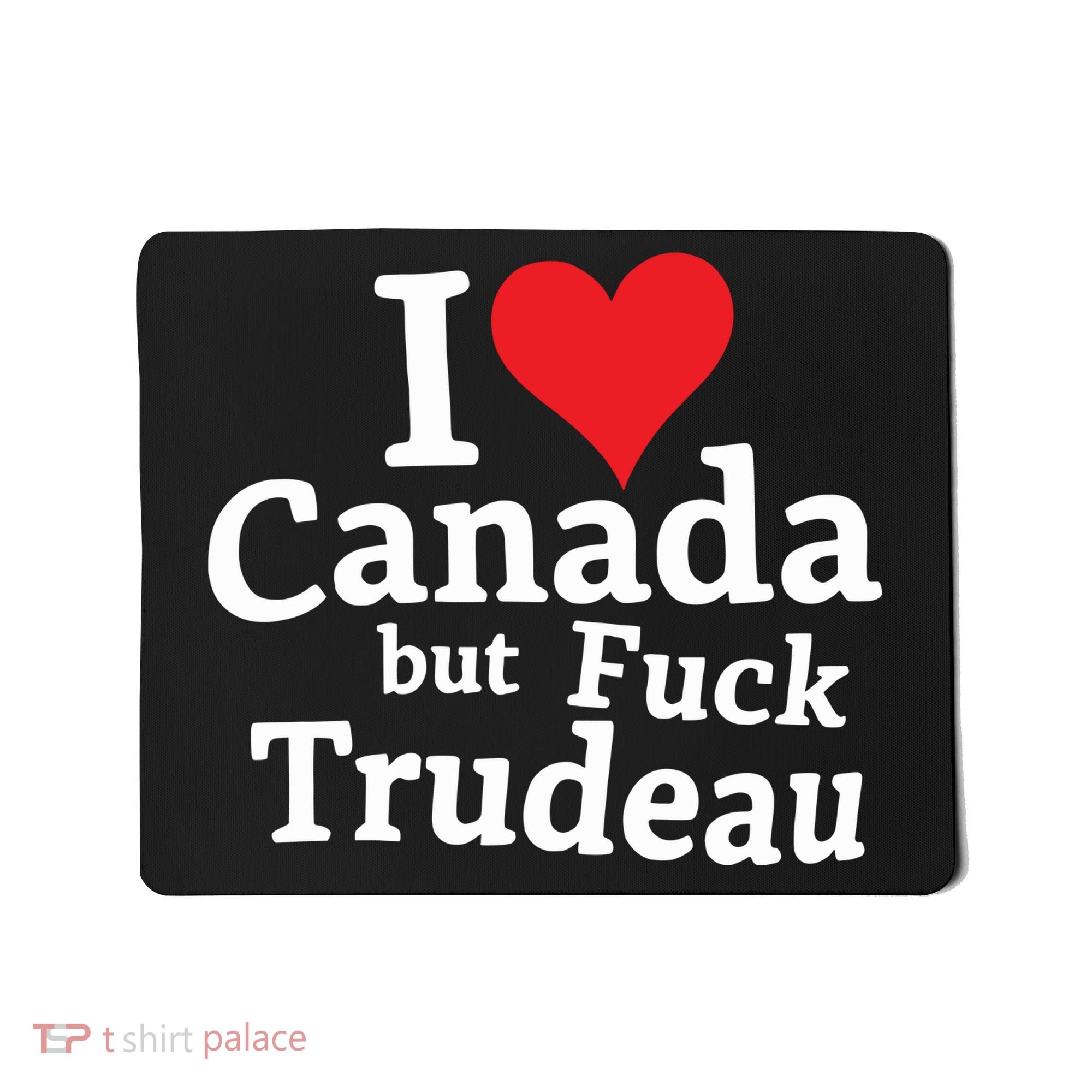 I Love Canada But Fuck Trudeau Mousepad