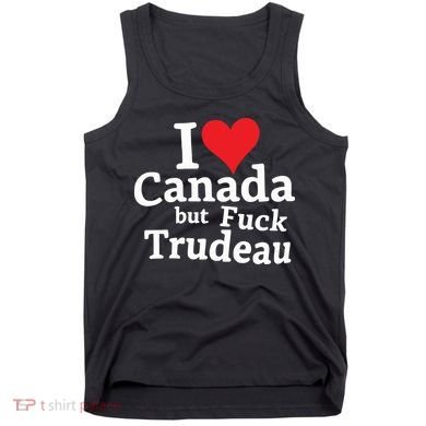 I Love Canada But Fuck Trudeau Tank Top