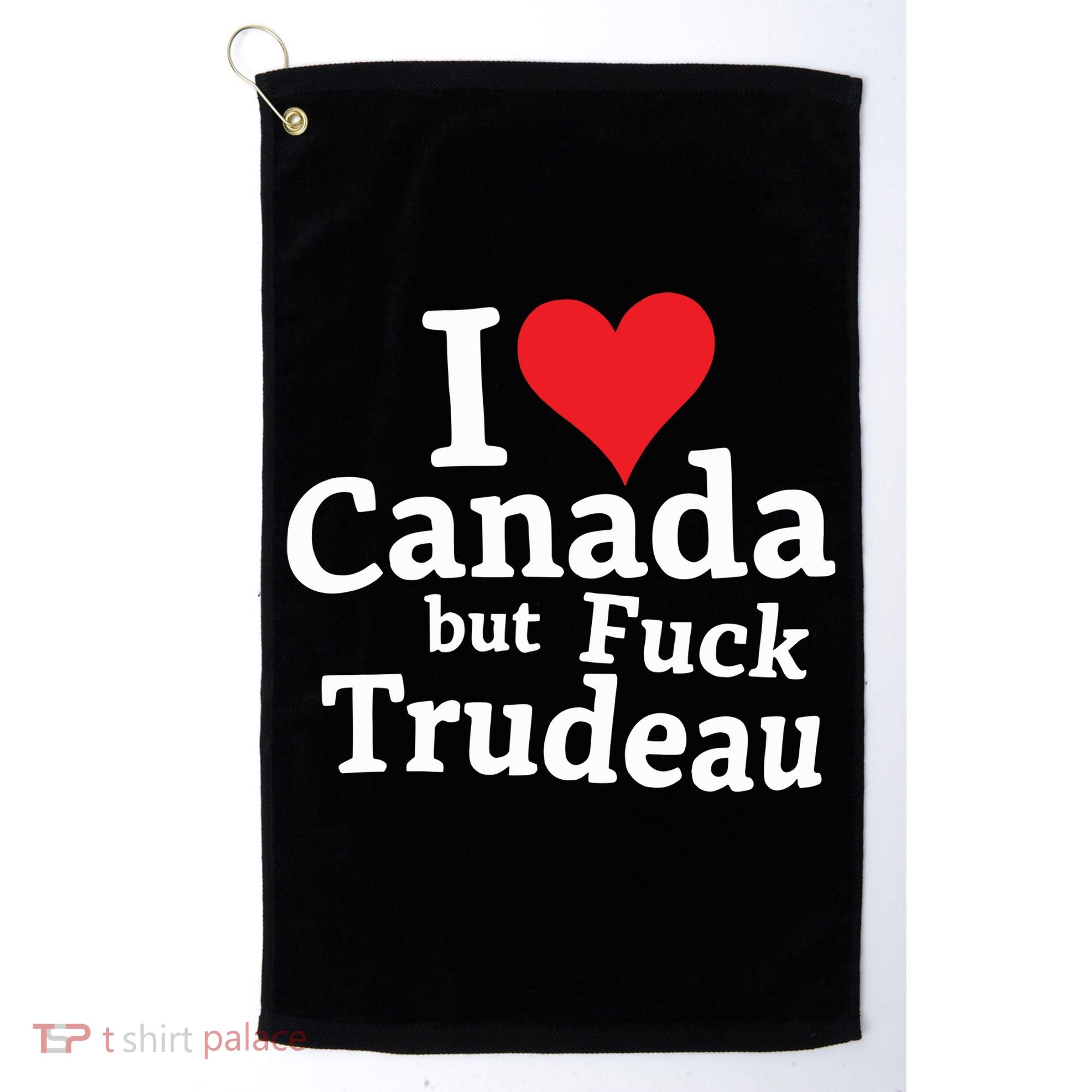 I Love Canada But Fuck Trudeau Golf Towel