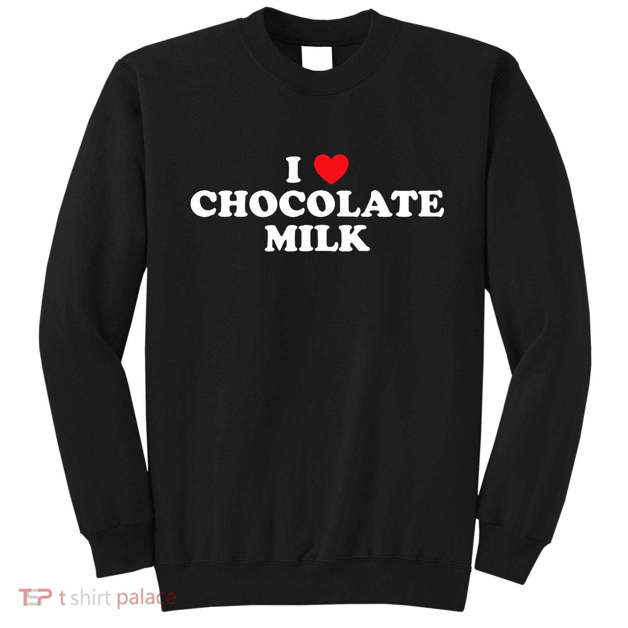 I Love Chocolate Milk Heart Yummy Drink Sweatshirt